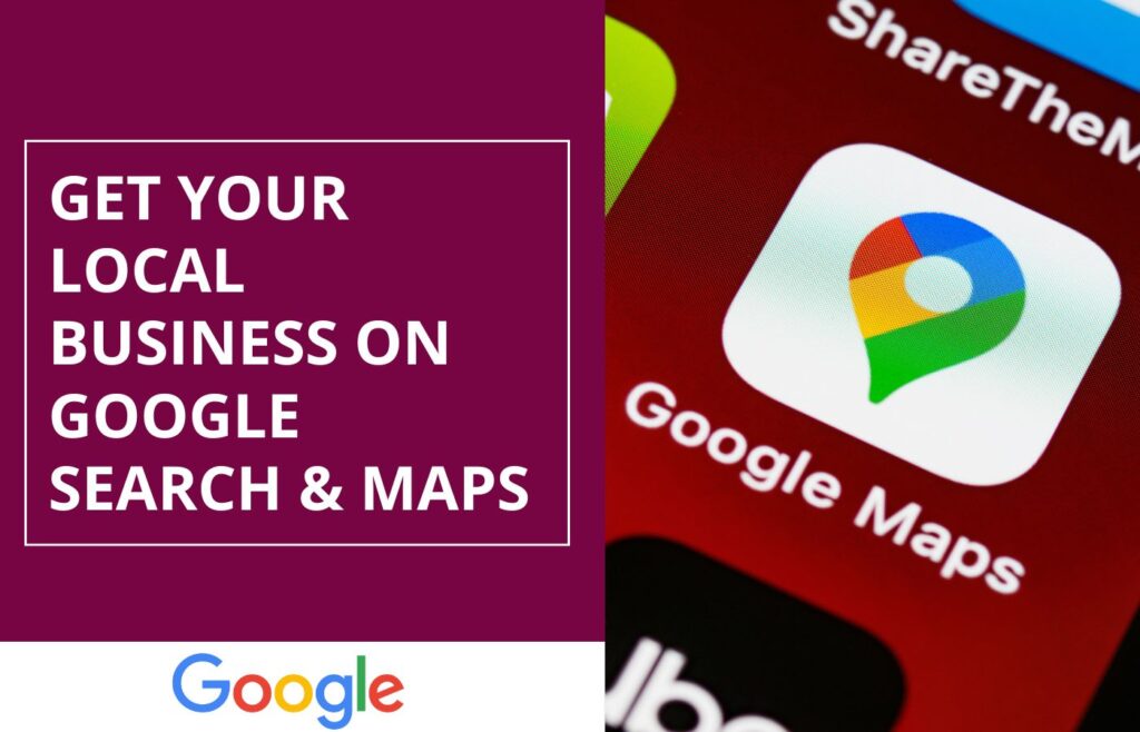 Get Your Local Business on Google Search & Maps